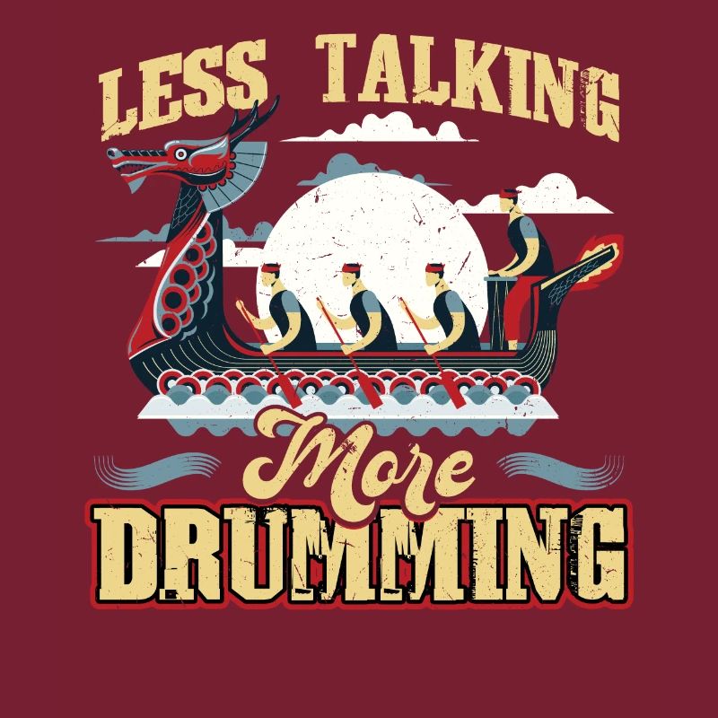 Less Talking More Drumming - Dragon Boat Racing