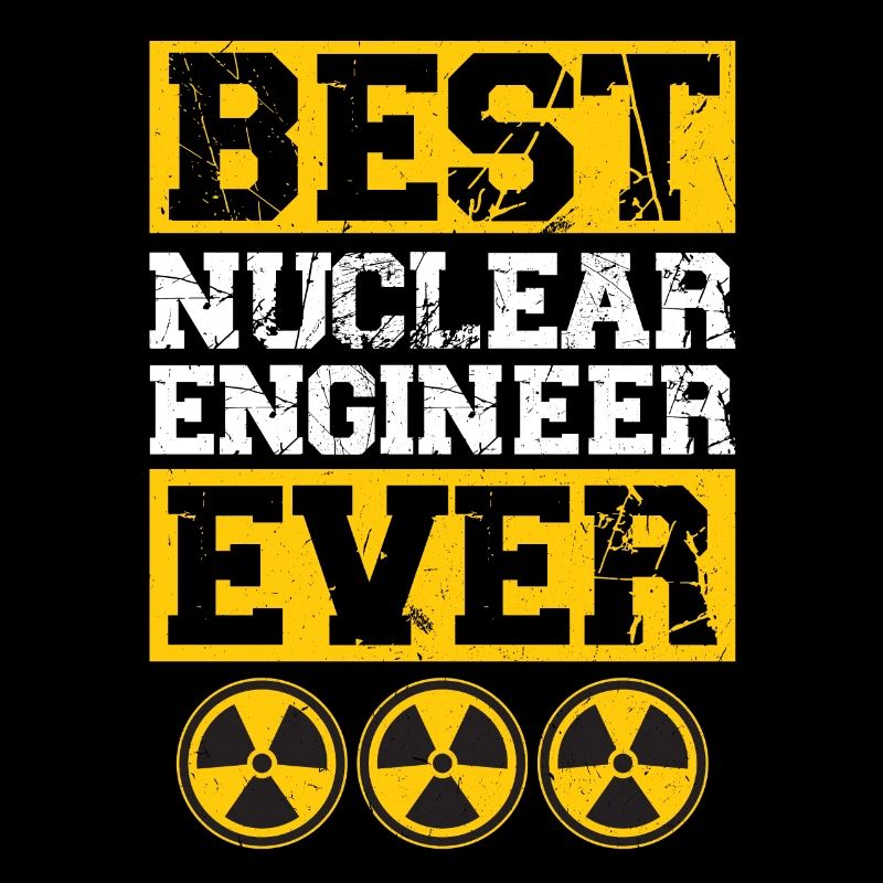 Best Nuclear Engineer Ever
