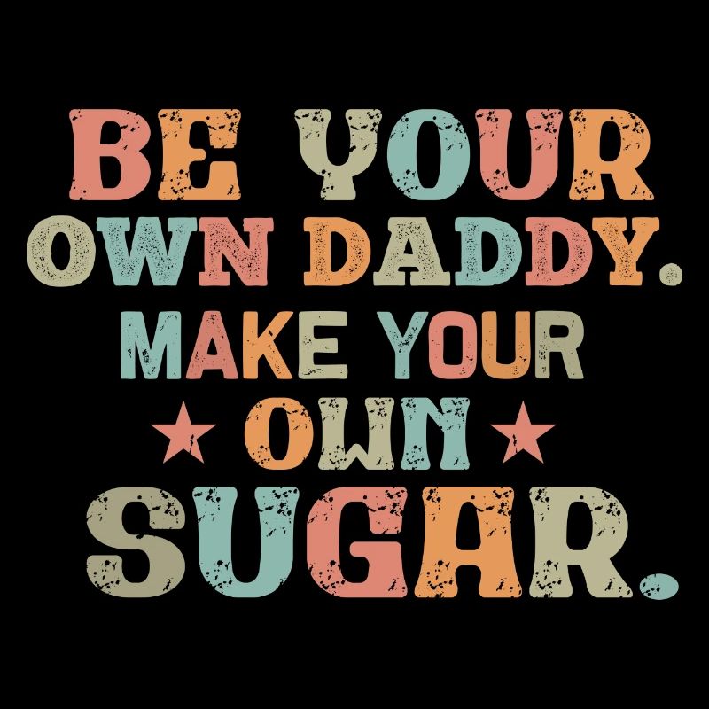 Sei Dein Eigener Daddy Mach Deinen Eigenen Zucker