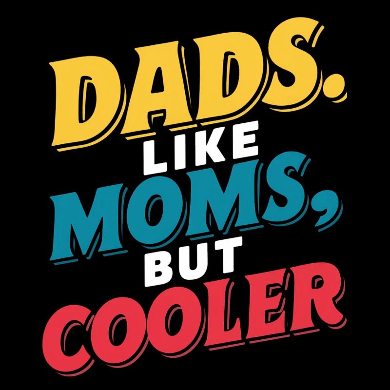 Dads Like Moms Just Cool Saying