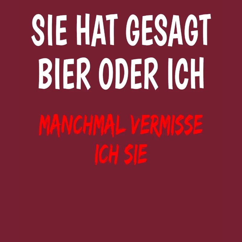 Sie hat gesagt Bier oder ich lustiger Bier spruch