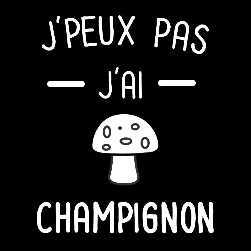 Je peux pas j'ai champignon