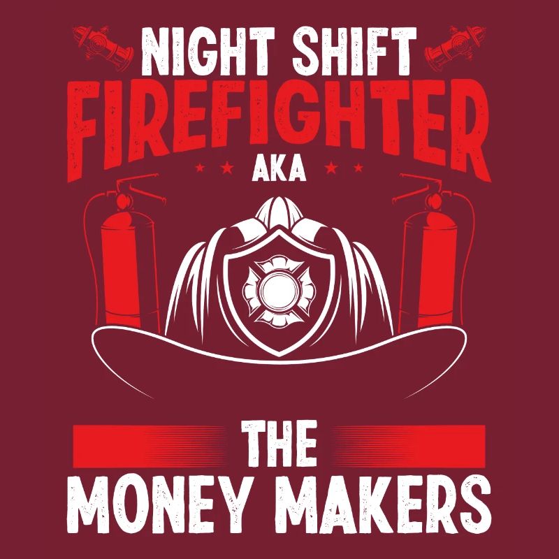 Night Shift Firefighter Money Maker Firemen