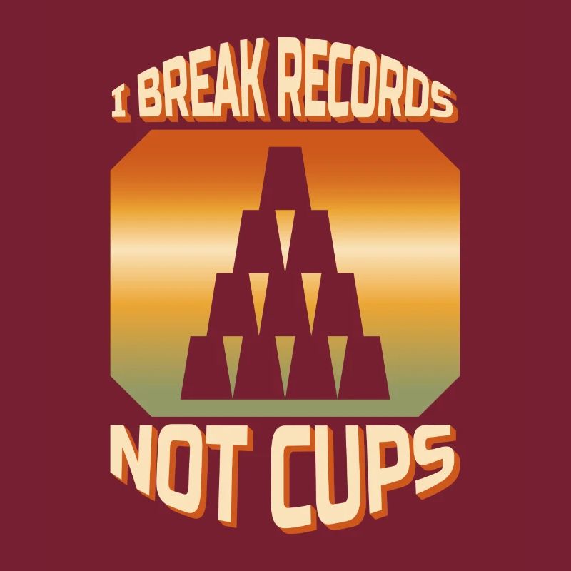 I Break Records Not Cups Cup Stacking