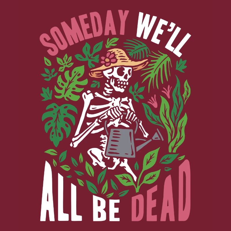 One day we will all be dead botanical