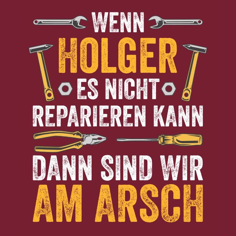 Lustiges Holger Handwerker Heimwerker Sprüche