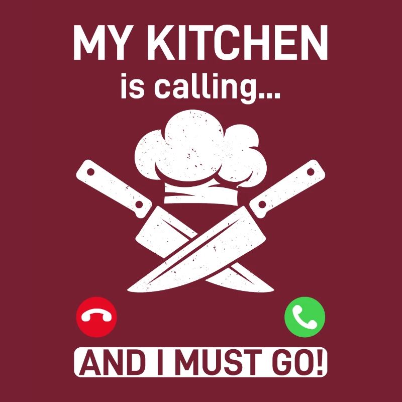 My Kitchen Is Calling And I Must Go Kitchen Chef C