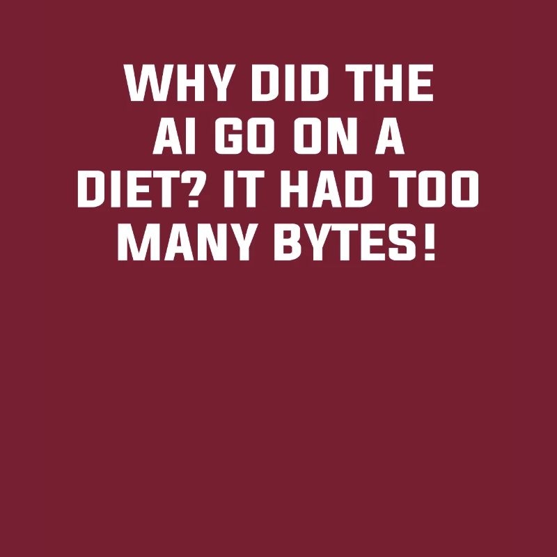 Why Did The AI Go On A Diet It Had Too Many Bytes