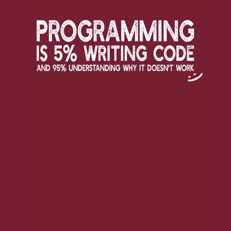 Programming is 5% writing code - Funny Programming