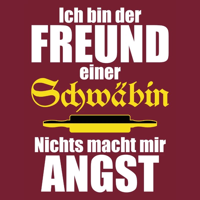 Ich bin der Freund einer Schwäbin Lustiger Spruch