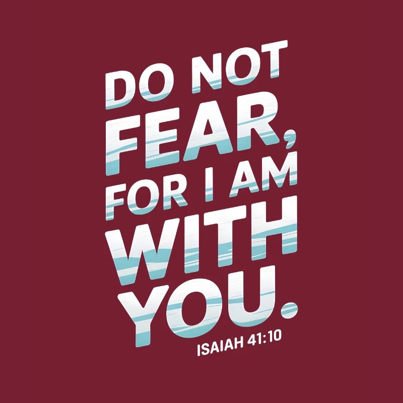 Fürchtet euch nicht, denn ich bin mit euch - Jesaja 41:10