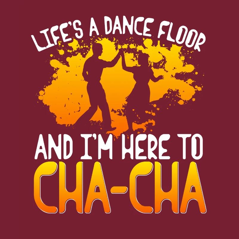 ChaCha Dance Dancing I'm Here To Cha Cha