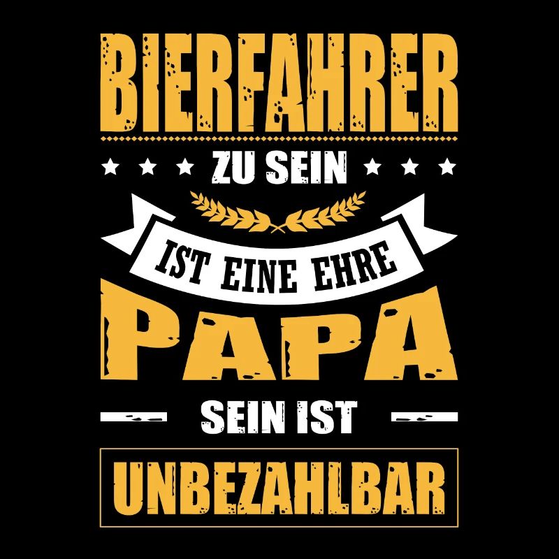 Bierfahrer Sein Eine Ehre Papa Sein Unbezahlbar