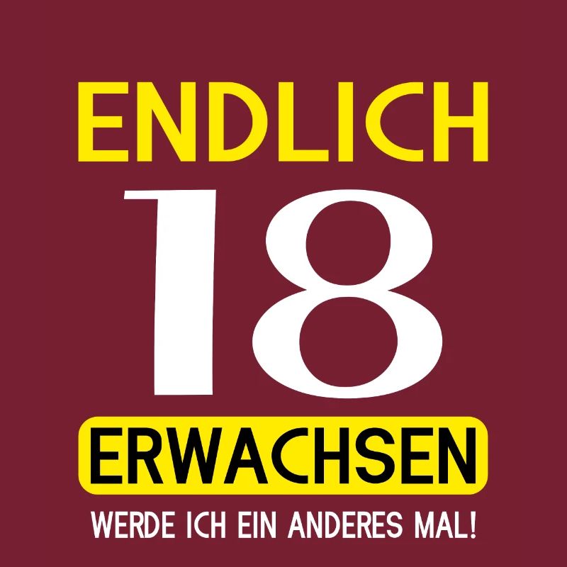 Endlich 18 erwachsen werde ich ein anderes mal
