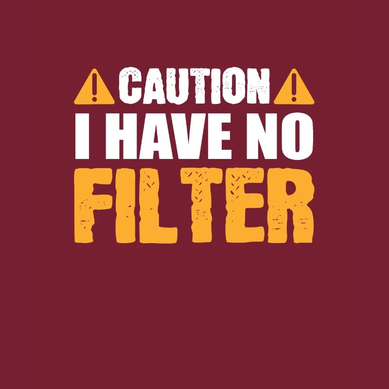 Caution I Have No Filter Funny Caution Sign