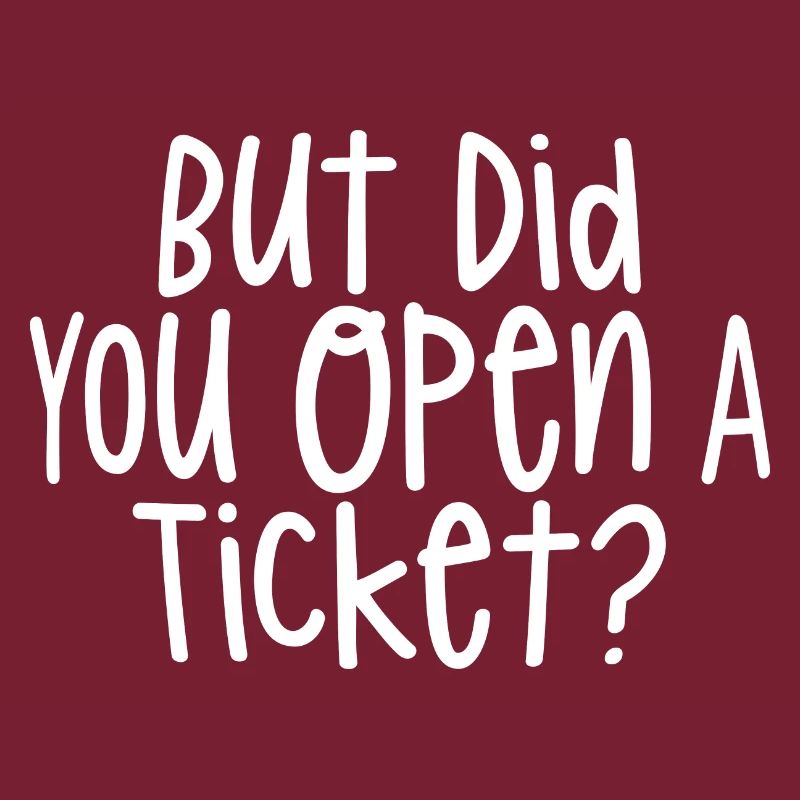 Mais avez-vous ouvert un ticket