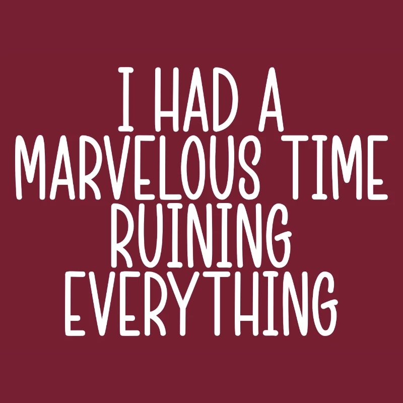 I Had A Marvelous Time Ruining Everything