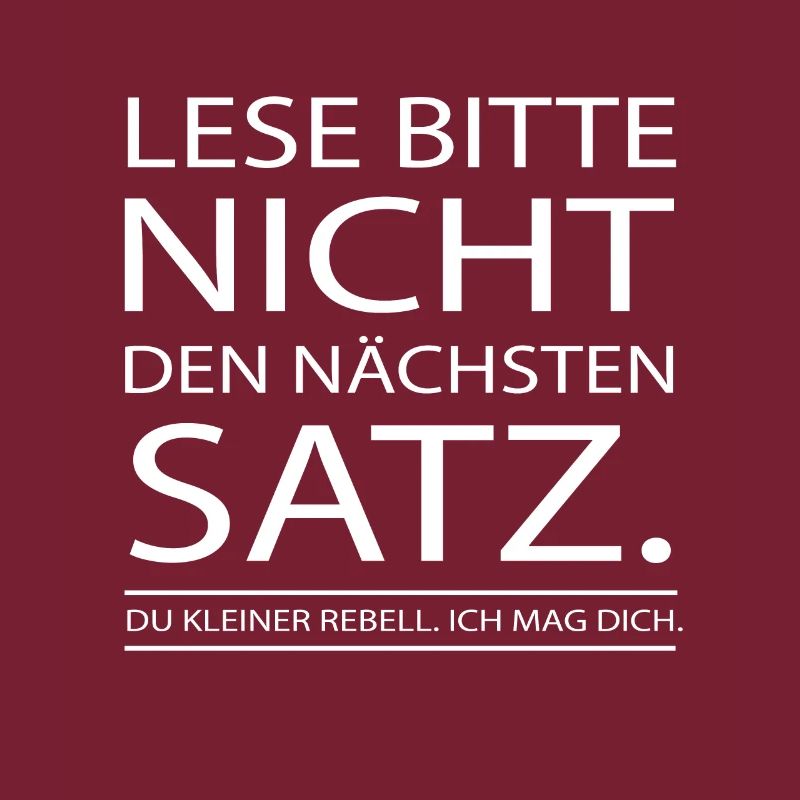 Lese bitte nicht den nächsten Satz du Rebell