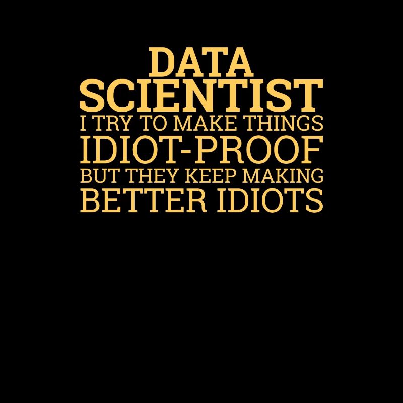 "Data Scientist Idiot | Data Scientist"