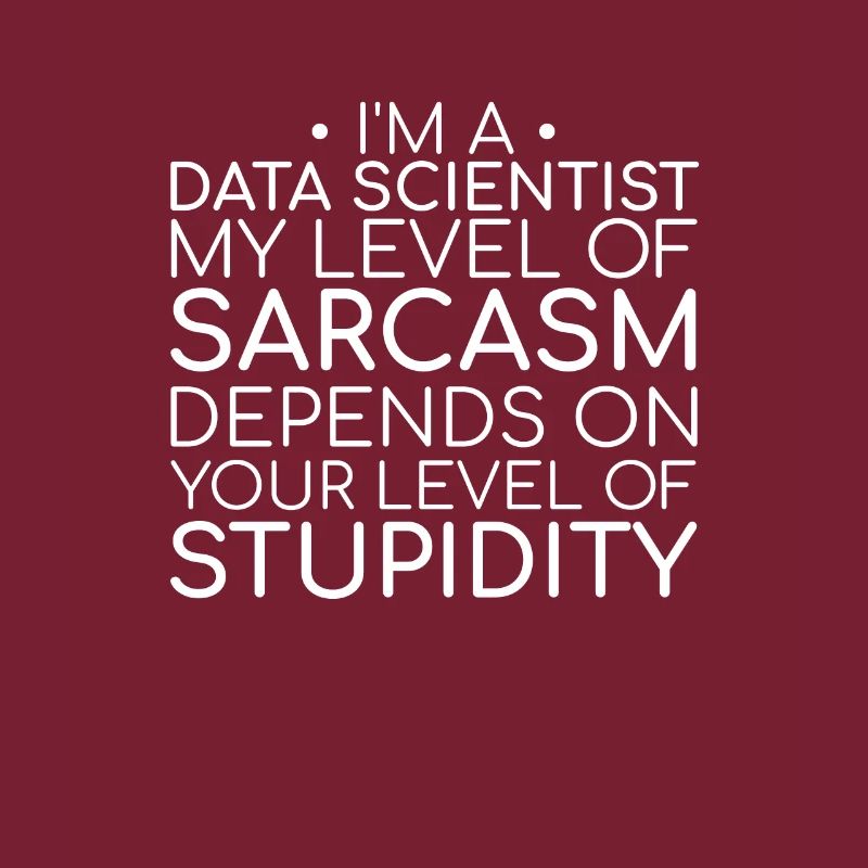 "Data Scientist Sarcasm | Data Science"