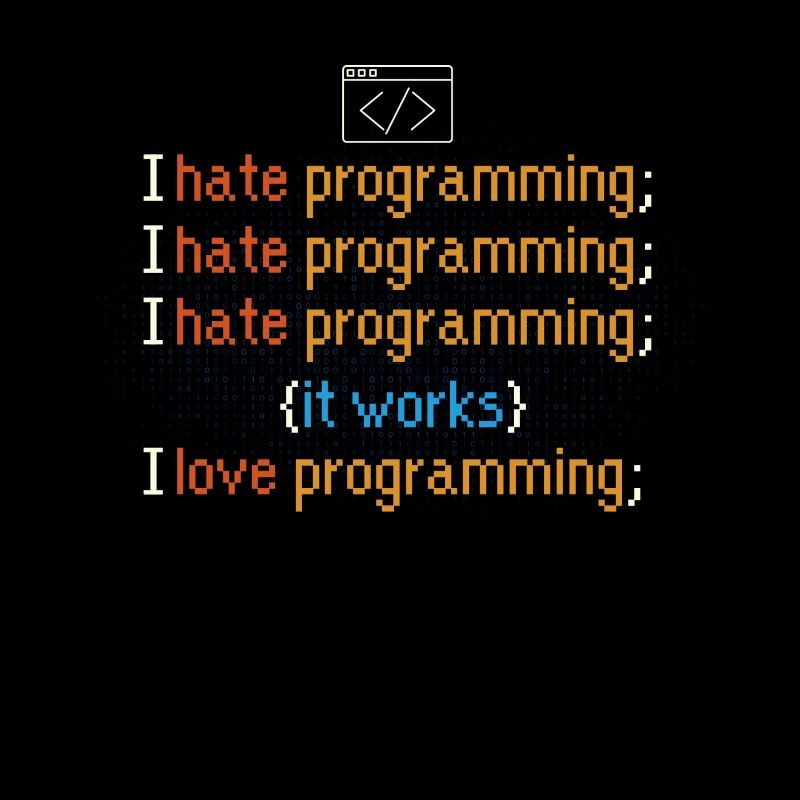 Funny I hate programming saying motif