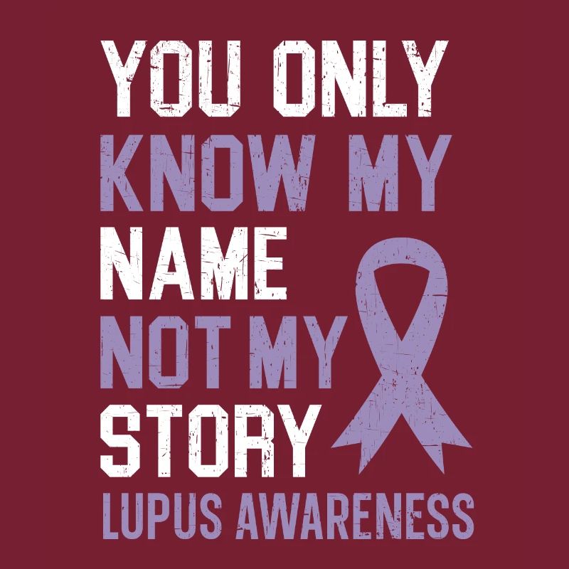 Vous ne connaissez que mon nom pas mon histoire Lupus Conscience