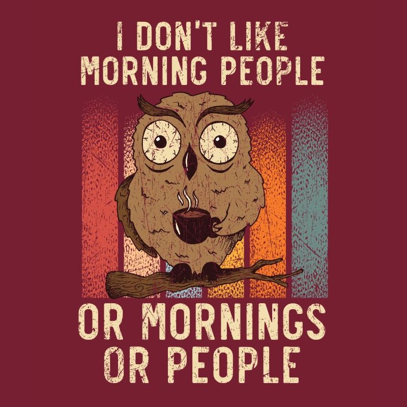 Ich mag keine Morgenmenschen oder Morgen oder Leute