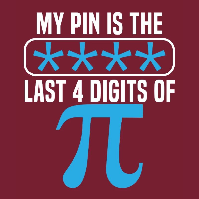 Mon code PIN est les 4 derniers chiffres de Pi Day Math Lover