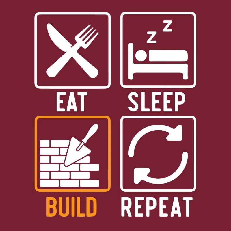 Manger Dormir Construire Répéter Construction Maçon