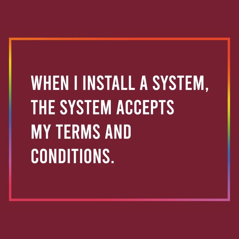 When I install a system...