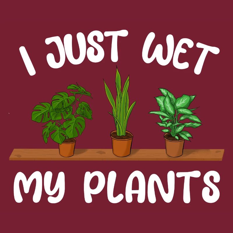 Sometimes I wet my Plants