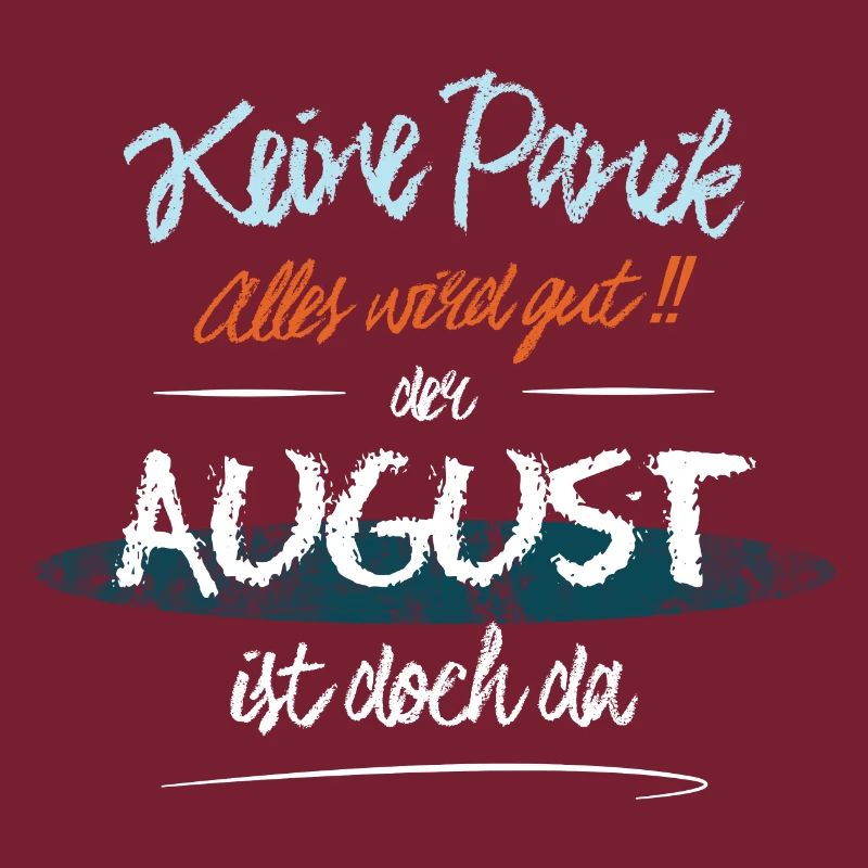 August - Keine Panik. Alles wird gut