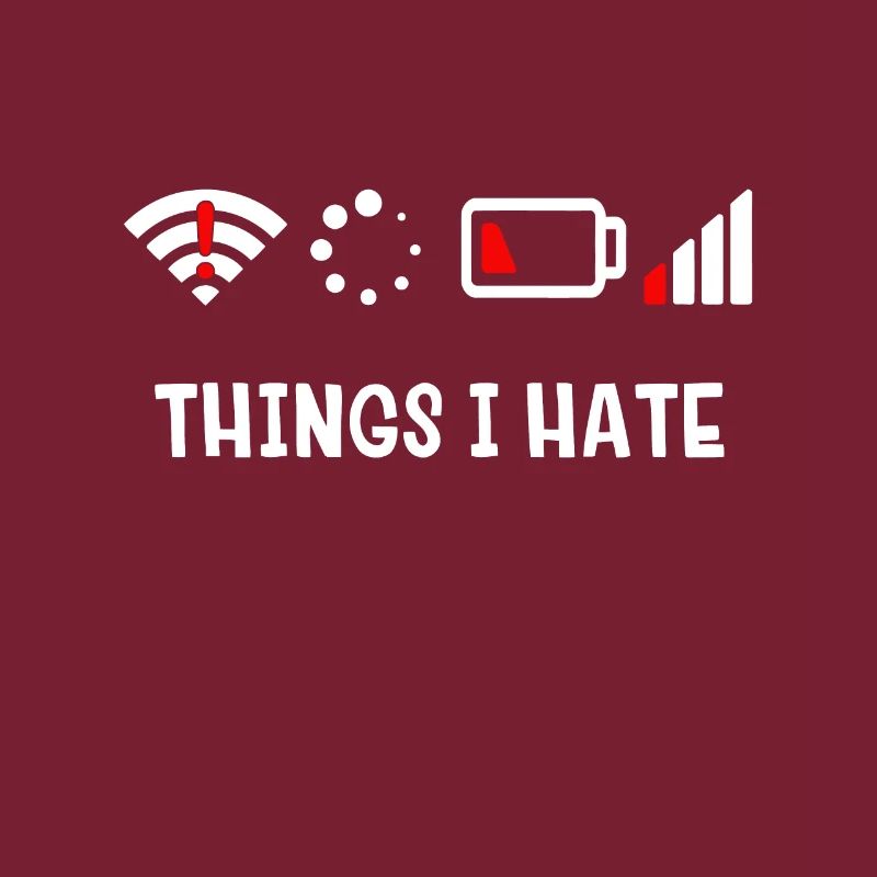 Things I Hate - Sarcastic First World Problemshot