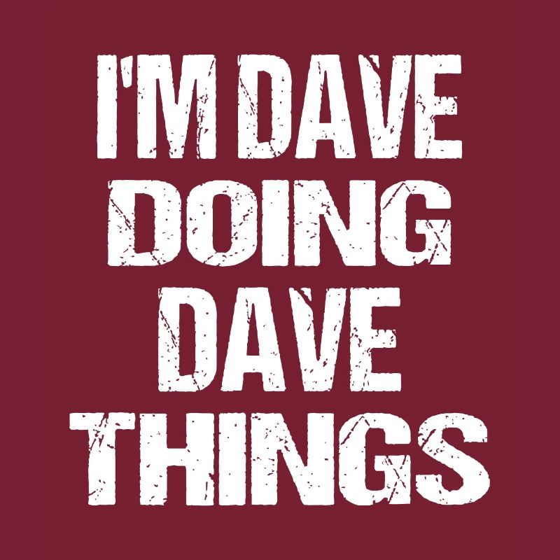 I'm Dave Doing Dave Things Personalized First Name