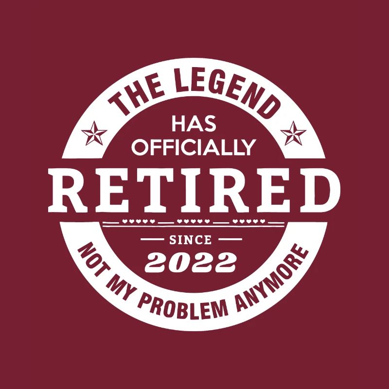 Legend Has Officially Retired 2022 Not My Problem