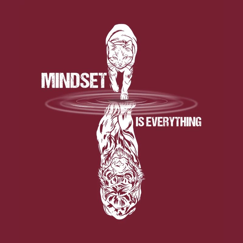 Mindset is everything - Attitude de la vie
