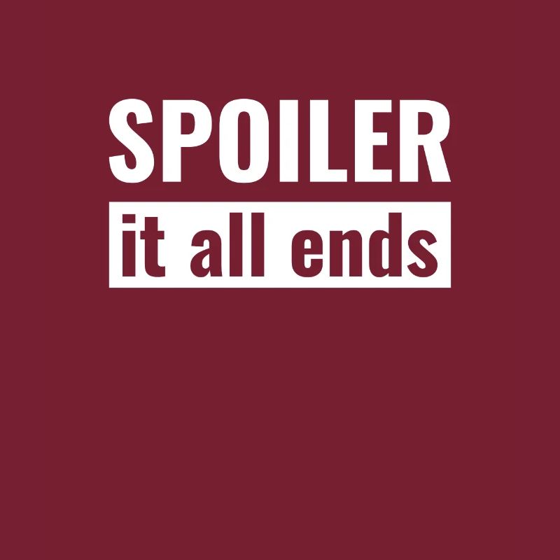 Spoiler - it all ends