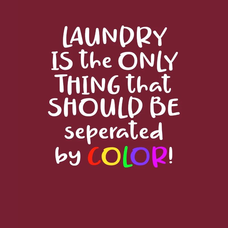 Laundry Is the Only Thing That Should Be Separated