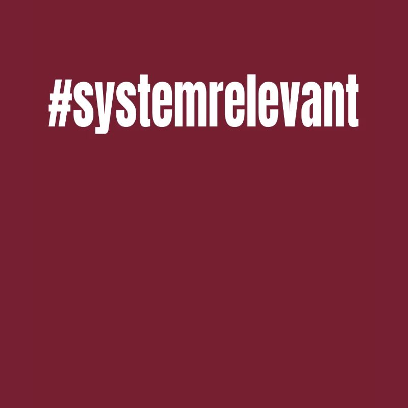 #systemrelevant system relevant