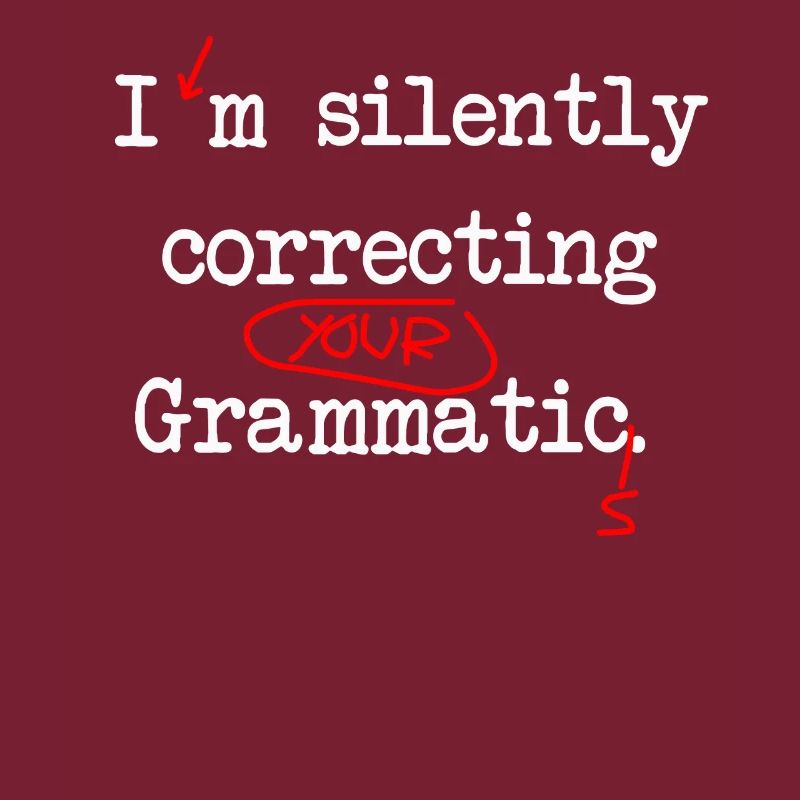 I'm Silently Correcting Your Grammatics