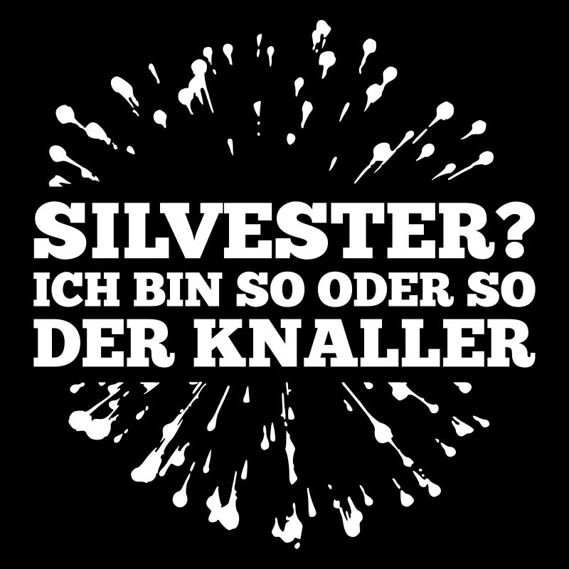 Spruch: Silvester? Ich bin so oder so der Knaller!