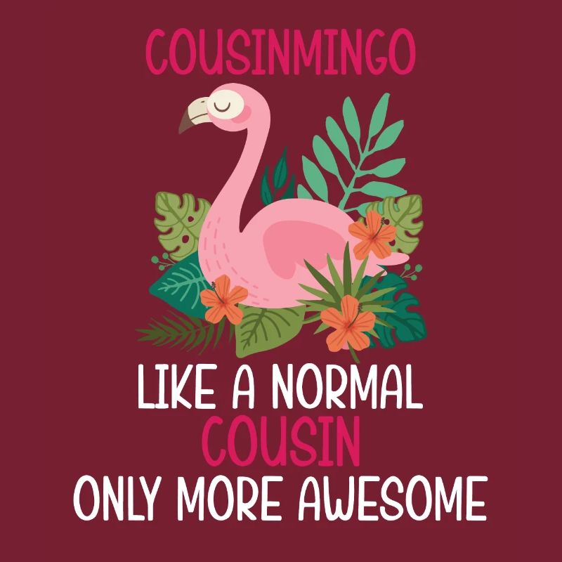 Flamingo Zitat Cousinmingo wie ein normaler Cousin