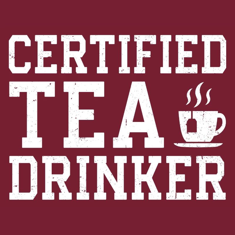 Certified Tea Drinker Tea Lover Drinking Tea Cup O