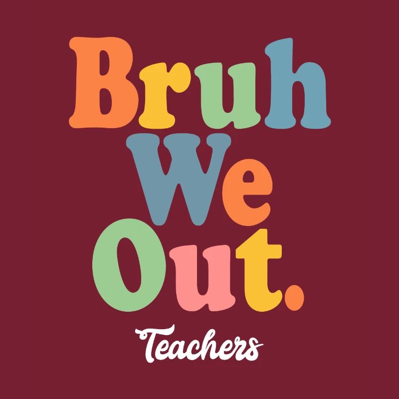 Bruh We Out Teachers, Summer's Here!