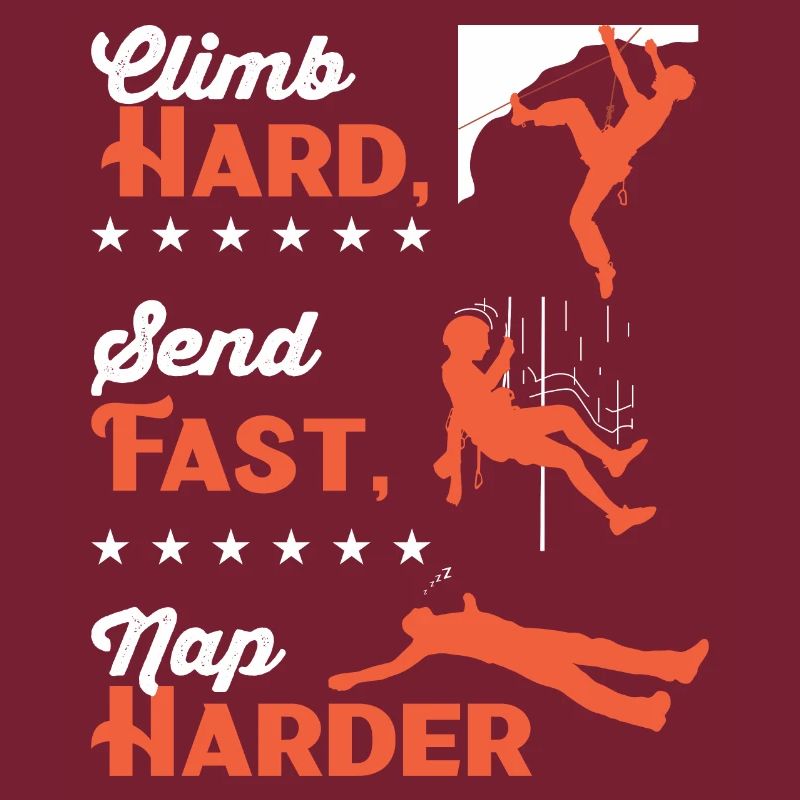 Klettern Sie hart, senden Sie schnell, machen Sie ein härteres Nickerchen