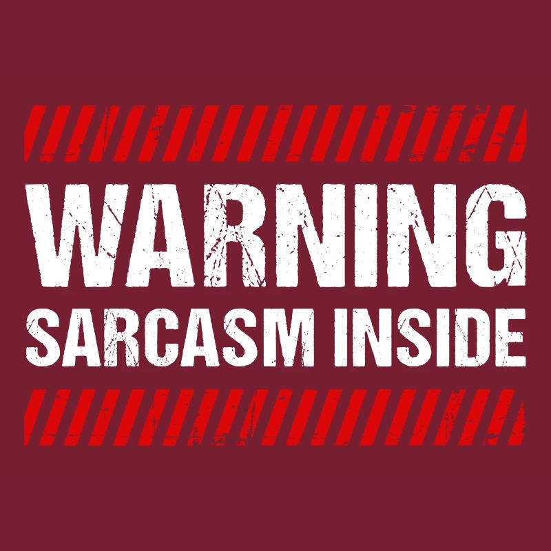 Warning Sarcasm Inside