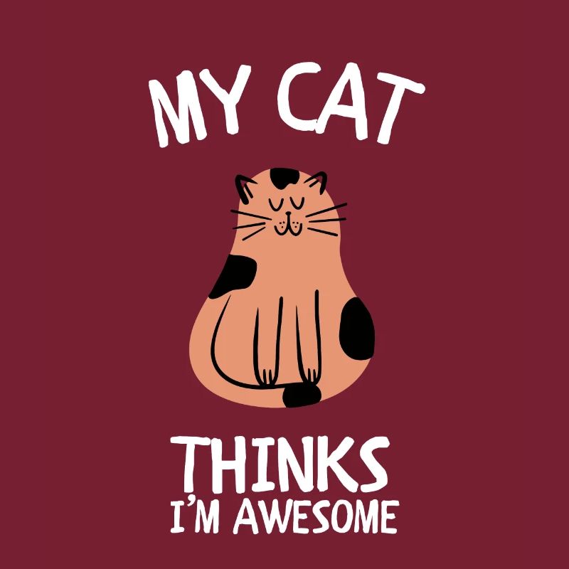 Cat Owner - My cat thinks I'm awesome
