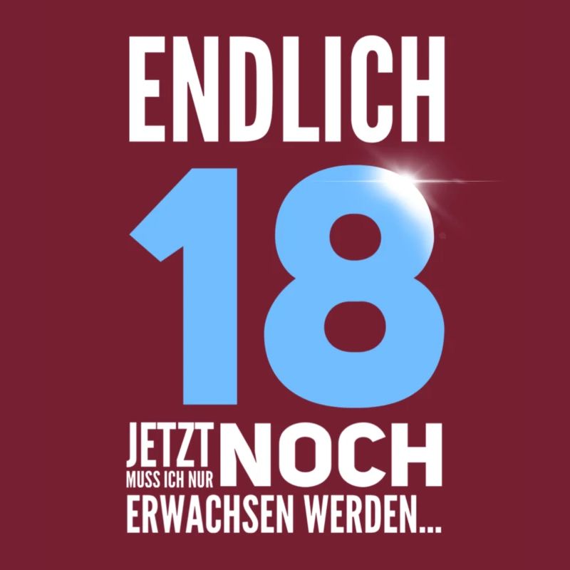 Endlich Endlich 18 volljährig