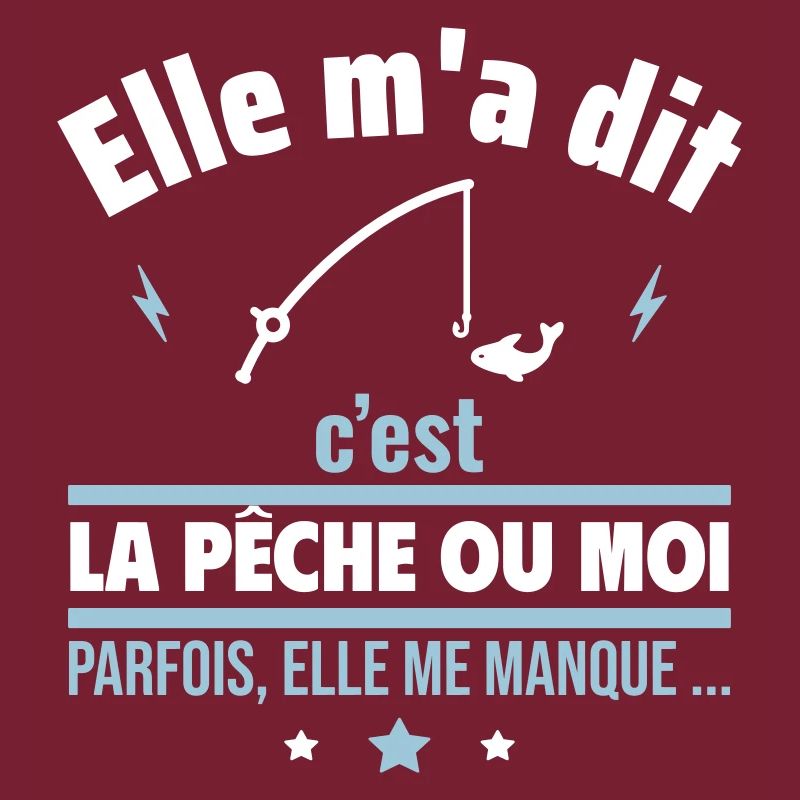Elle m'a dit c'est la pêche ou moi,Cadeau pêcheur