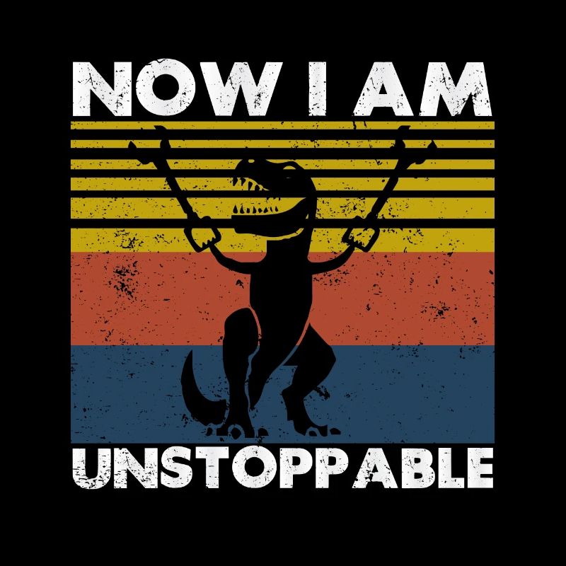 Retro Now I Am Unstoppable Funny T-Rex Dinosaur
